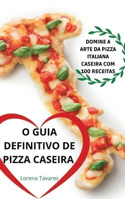 bokomslag O Guia Definitivo de Pizza Caseira