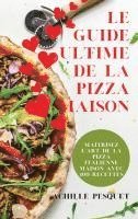 bokomslag Le Guide Ultime de la Pizza Maison