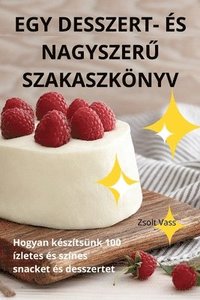 bokomslag Egy Desszert- És Nagyszer&#368; Szakaszkönyv