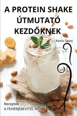 bokomslag A Protein Shake tmutat Kezd&#336;knek