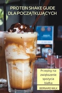 bokomslag Protein Shake Guide Dla Pocz&#260;tkuj&#260;cych