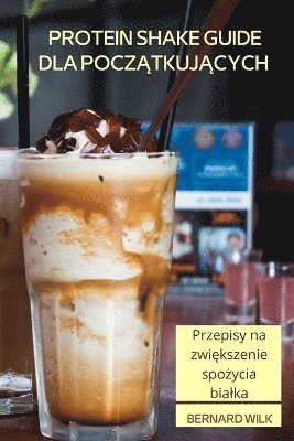 Protein Shake Guide Dla Pocz&#260;tkuj&#260;cych 1