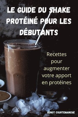 bokomslag Guide Du Shake Protéiné Pour Les Débutants