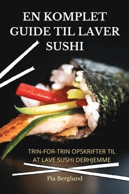 bokomslag En Komplet Guide Til Laver Sushi