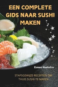 bokomslag Een Complete Gids Naar Sushi Maken