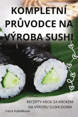 bokomslag Kompletn Pr&#366;vodce Na Vroba Sushi