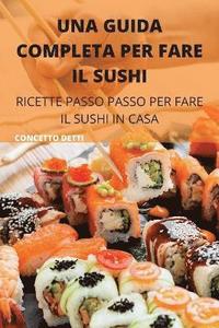 bokomslag Una Guida Completa Per Fare Il Sushi