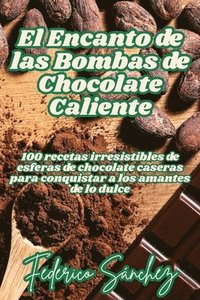 bokomslag El Encanto de las Bombas de Chocolate Caliente