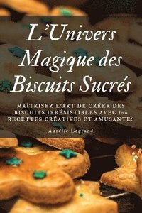 bokomslag L'Univers Magique des Biscuits Sucrs