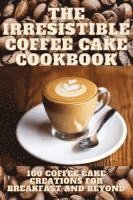 bokomslag The Irresistible Coffee Cake Cookbook