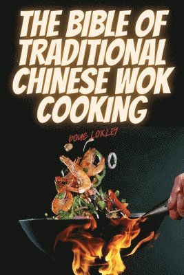 bokomslag Bible of Traditional Chinese Wok Cooking