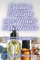 bokomslag Cuisine Sublime aux Huiles Essentielles