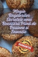 bokomslag Magia Bagelurilor Secretele unei Buc&#259;t&#259;rii Plin&#259; de Pasiune &#537;i Inova&#539;ie