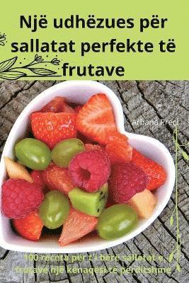 bokomslag Një udhëzues për sallatat perfekte të frutave