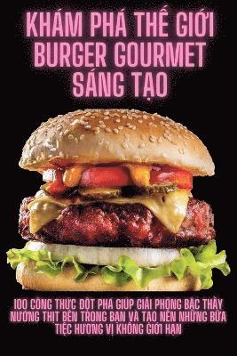 bokomslag Khám Phá Th? Gi?i Burger Gourmet Sáng T?o