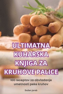 Ultimatna Kuharska Knjiga Za Kruhove Palice 1