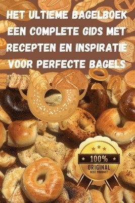 bokomslag Het Ultieme Bagelboek Een Complete Gids met Recepten en Inspiratie voor Perfecte Bagels