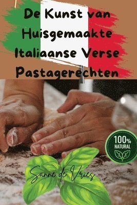 bokomslag De Kunst van Huisgemaakte Italiaanse Verse Pastagerechten