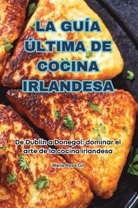 bokomslag La Gua ltima de Cocina Irlandesa