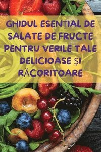 bokomslag Ghidul Esen&#538;ial de Salate de Fructe Pentru Verile Tale Delicioase &#536;i R&#258;coritoare