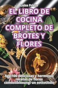 bokomslag El Libro de Cocina Completo de Brotes Y Flores