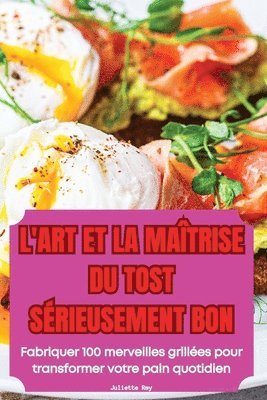 bokomslag L'Art Et La Matrise Du Tost Srieusement Bon