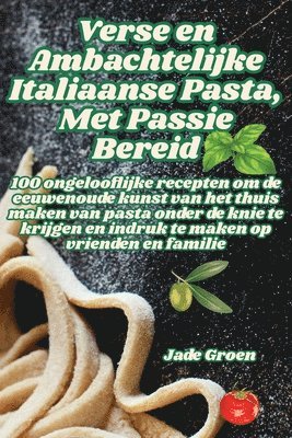 Jade Groen - Verse en Ambachtelijke Italiaanse Pasta, Met Passie Bereid, Häftad