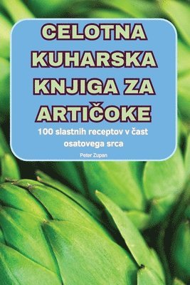 Peter Zupan - Celotna Kuharska Knjiga Za ArtiČoke, Häftad
