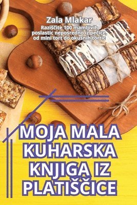 Zala Mlakar - Moja Mala Kuharska Knjiga Iz PlatisČice, Häftad