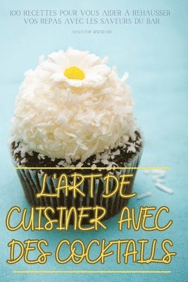 Augustine Bertrand - L'Art de Cuisiner Avec Des Cocktails, Häftad
