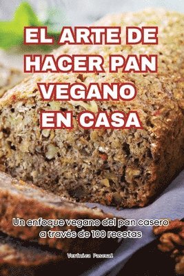 bokomslag El Arte de Hacer Pan Vegano En Casa