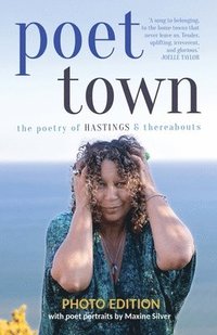 bokomslag Poet Town: The Poetry of Hastings & Thereabouts, Photo Edition