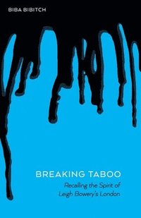 bokomslag Breaking Taboo - Recalling the Spirit of Leigh Bowery's London