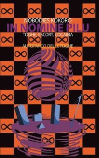 bokomslag In Nomine Pilu 7: Autoparco delle Toghe: (Toghe, Escort, Cocaina)