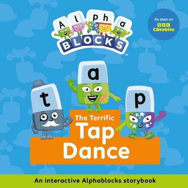 Alphablocks - Terrific Tap Dance: An Interactive Alphablocks Storybook, Häftad