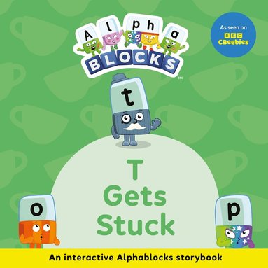 Alphablocks - T Gets Stuck: An Interactive Alphablocks Storybook, Häftad