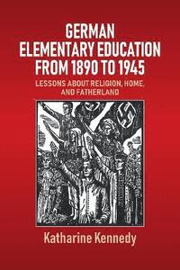 bokomslag German Elementary Education from 1890 to 1945