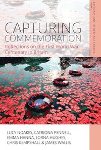 bokomslag Capturing Commemoration: Reflections on the First World War Centenary in Britain