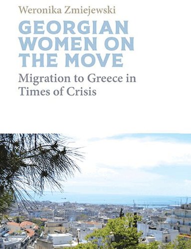 Weronika Zmiejewski - Georgian Women on the Move, Inbunden
