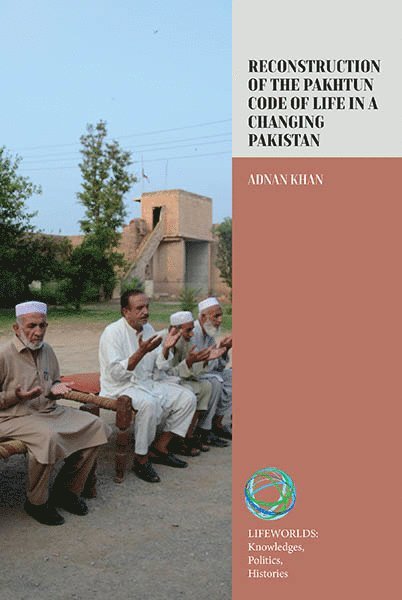 Adnan Khan - Reconstruction of the Pakhtun Code of Life in a Changing Pakistan, Inbunden