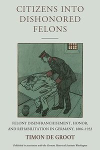 bokomslag Citizens into Dishonored Felons
