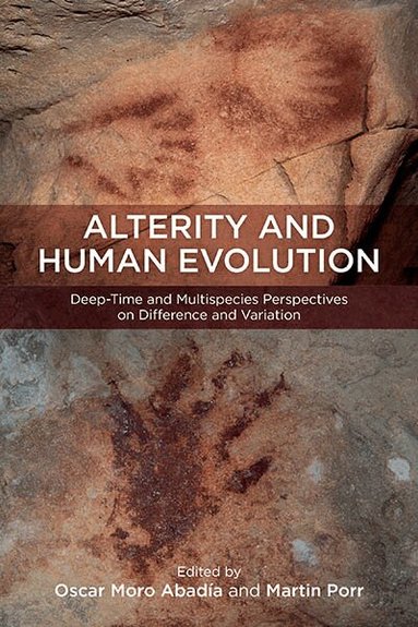 Oscar Moro Abadía, Martin Porr - Alterity and Human Evolution, Inbunden
