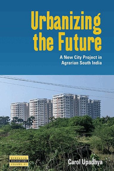 Carol Upadhya - Urbanizing the Future, Inbunden