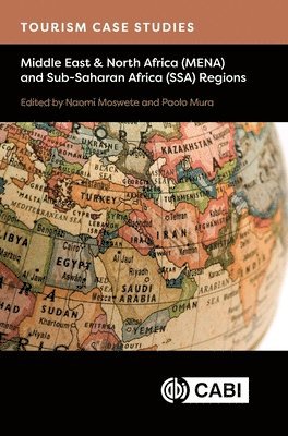 Naomi Moswete, Paolo Mura - Tourism Case Studies Middle East & North Africa (MENA) and Sub-Saharan Africa (SSA) Regions, Inbunden