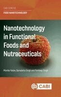 Monika Yadav, Gurudatta Singh, Pardeep Singh - Nanotechnology in Functional Foods and Nutraceuticals, Inbunden