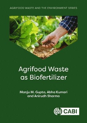 Manju M Gupta, Abha Kumari, Anirudh Sharma - Agrifood Waste as Biofertilizer, Inbunden