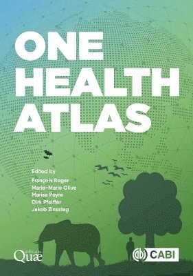François Roger, Marie-Marie Olive, Marisa Peyre, Dirk Pfeiffer, Jakob Zinsstag - One Health Atlas, Häftad
