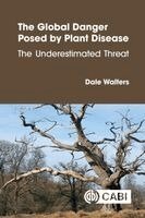 Dale Walters - Global Danger Posed by Plant Disease, Häftad
