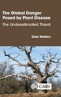 Dale Walters - Global Danger Posed by Plant Disease, Inbunden