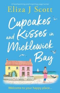 bokomslag Cupcakes and Kisses in Micklewick Bay: A heartwarming and inspiring page-turner